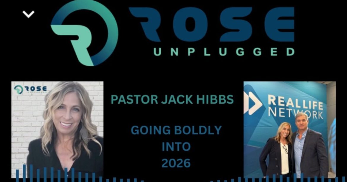 Pastor Jack Hibbs with Rose Unplugged: Go Boldly Into 2026 (AUDIO)