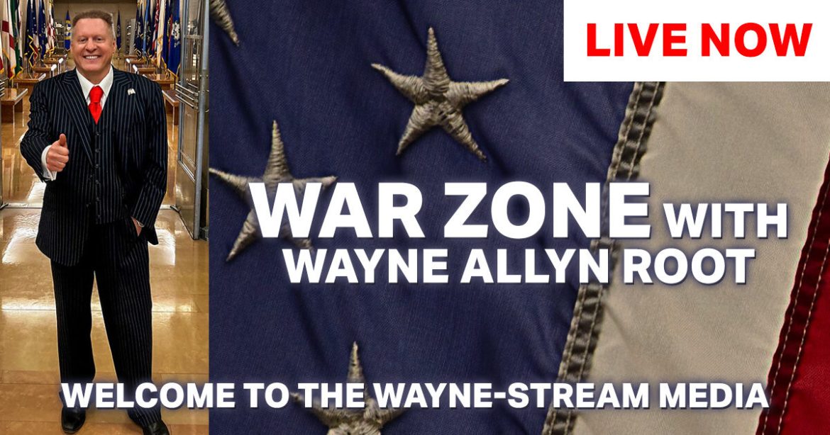 Watch Live: The WAR Zone Podcast With Wayne Allyn Root Presented by The Gateway Pundit
