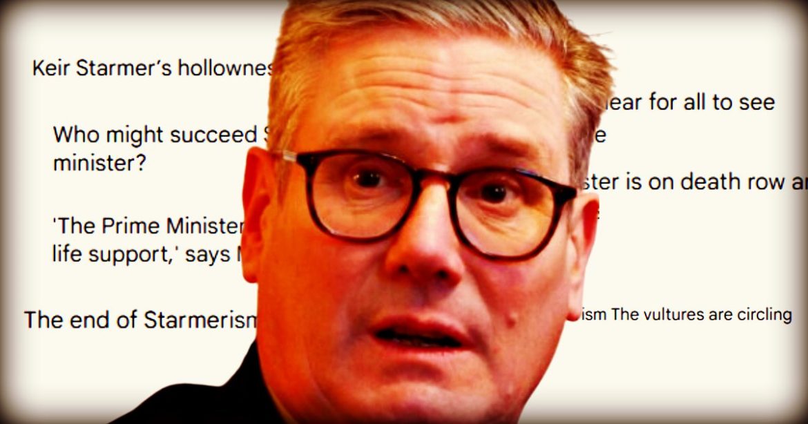 Failing Starmer’s Impending Removal Dominates the Headlines in the UK, as His Allies Warn That a Labour ‘Coup’ by Former Minister Raynes Will Trigger a General Election