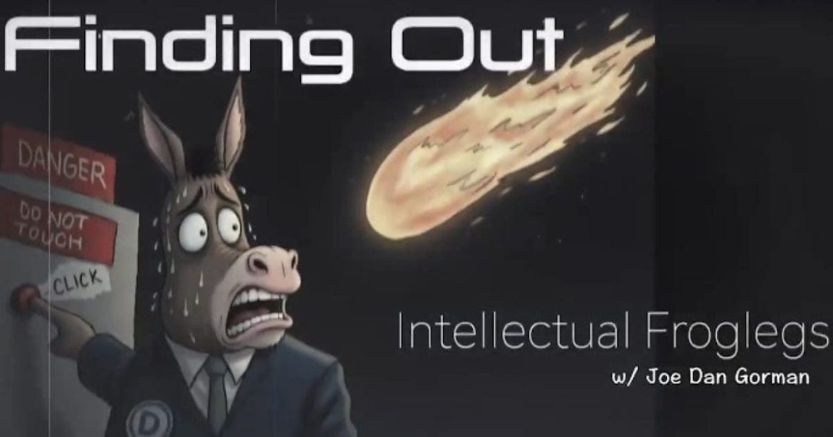 NEW INTELLECTUAL FROGLEGS – Finding Out!