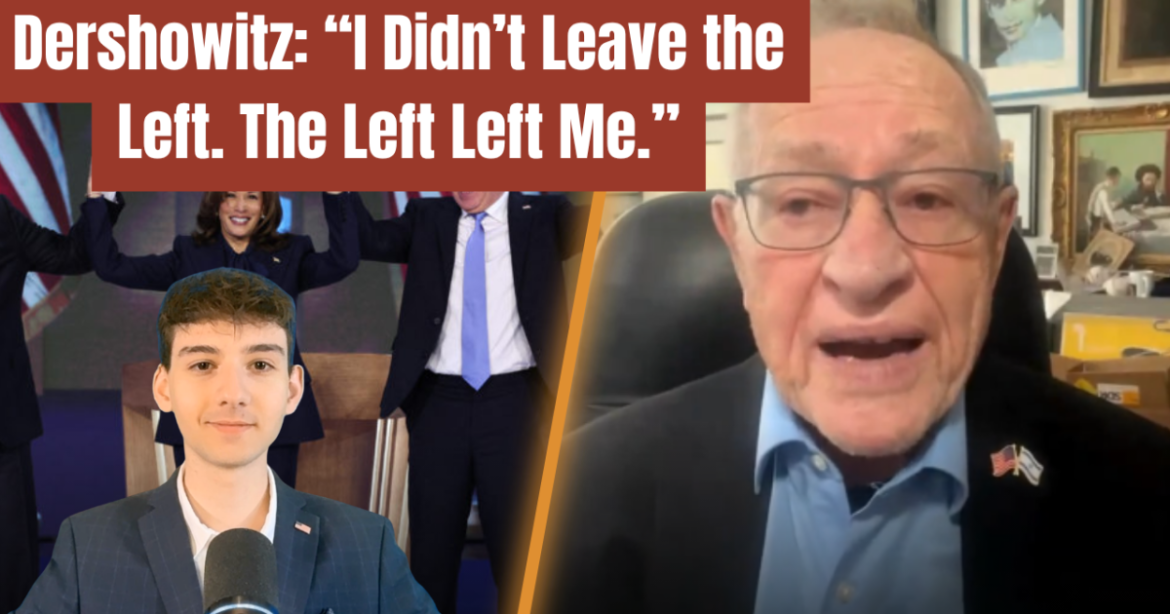 EXCLUSIVE INTERVIEW: Alan Dershowitz BLASTS the Left—“They Left Me,” Calls Out Radical Shift (VIDEO)