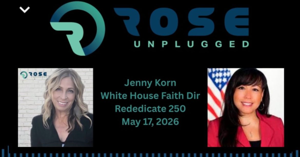 Rose Unplugged with White House Faith Director Jenny Korn: America Under God at 250 (AUDIO)